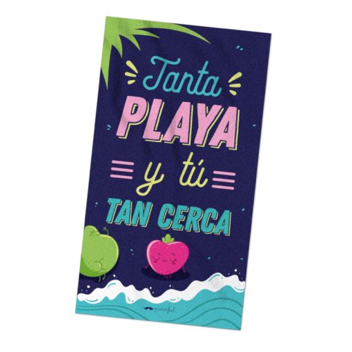Toalla de verano - Tanta playa y tú tan cerca