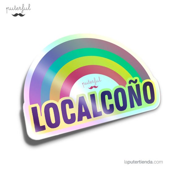Pegatina holográfica con un arcoiris y la palabra "Localcoño"