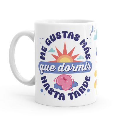 Taza - Me gustas más que dormir hasta tarde