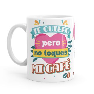 Taza - Te quiero, pero no toques mi café