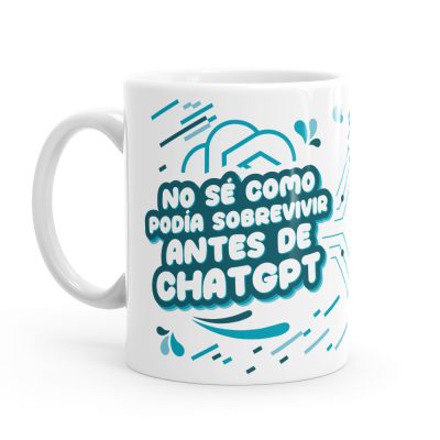 Taza - No sé cómo podía sobrevivir antes de ChatGPT